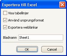 Xls-format 1. Klicka på xls-format. Fönstret Exportera till Excel visas. Fönster där du gör inställningar för Excel 2. Gör dina inställningar i de fält du önskar. 3. Klicka på OK. Csv-format 1.