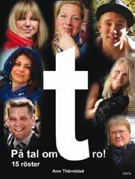 PÅ TAL OM TRO Andrum i advent på Stiftsgården Flämslätt Fredag 7 december kl 18 lördag 8 december kl 17, 2012 För en tid sedan kom boken På tal om tro ut.