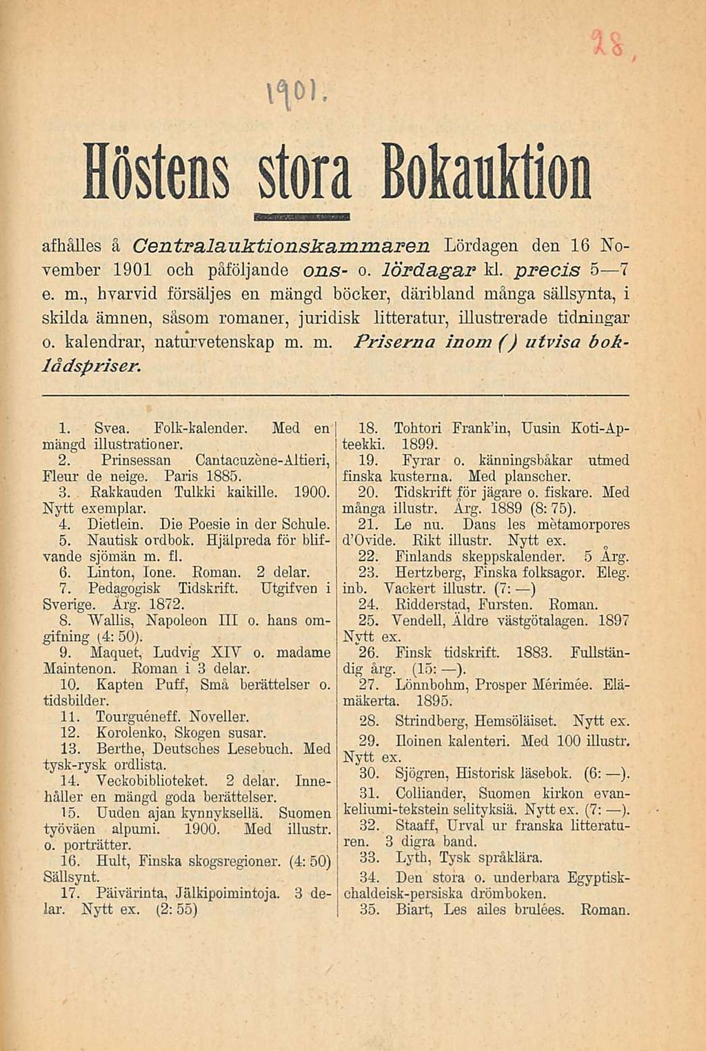 Höstens stora Bokauktion afhälles å Centralauktionskammaren Lördagen den 16 November 1901 och påföljande ons- o. lördagar kl. precis 5 7 e. m.