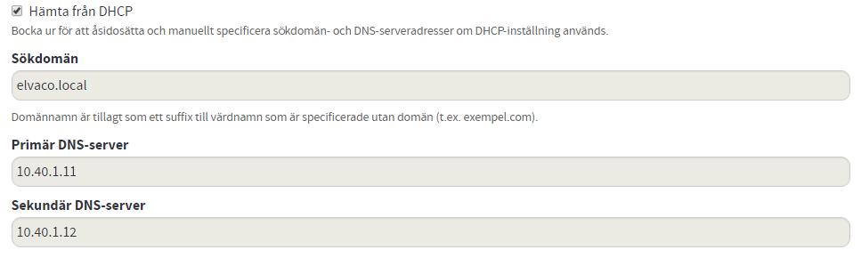 Skriv in IP-adress till en DNS och sökdomän manuellt eller kryssa i Hämta från DHCP (om dynamisk IP-adressering används) Tryck Spara.