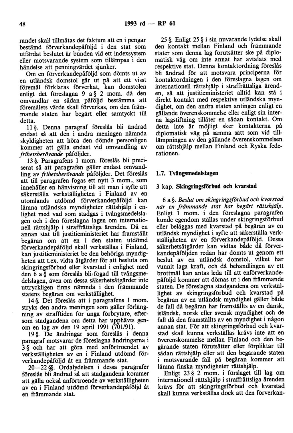 48 1993 rd - RP 61 randet skall tillmätas det faktum att en i pengar bestämd förverkandepåföljd i den stat som utfärdat beslutet är bunden vid ett indexsystem eller motsvarande system som tillämpas i