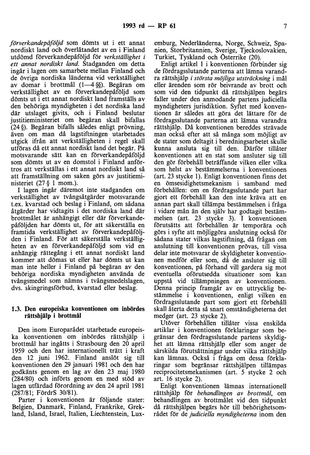 1993 rd - RP 61 7 förverkandepåföljd som dömts ut i ett annat nordiskt land och överlåtandet av en i Finland utdömd förverkandepåföljd för verkställighet i ett annat nordiskt land.