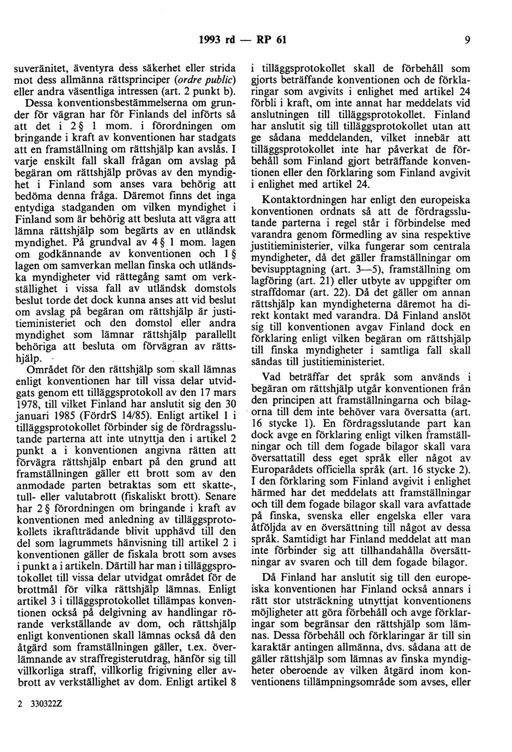 1993 rd - RP 61 9 suveränitet, äventyra dess säkerhet eller strida mot dess allmänna rättsprinciper (ordre public) eller andra väsentliga intressen (art. 2 punkt b).