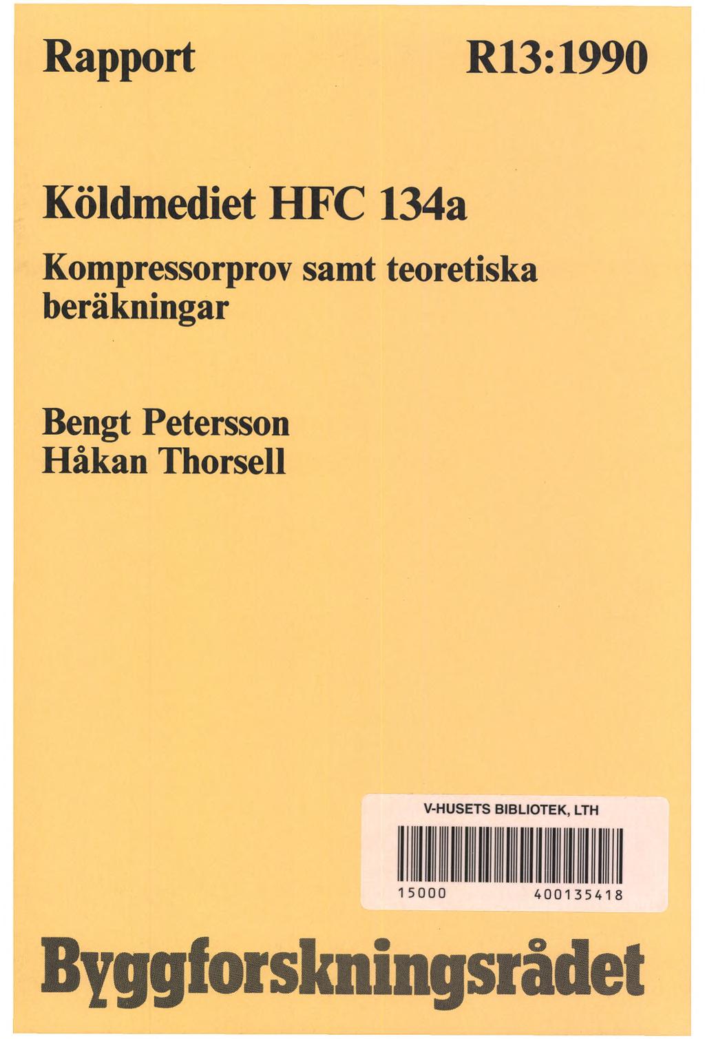 Rapport R13:1990 Köldmediet HFC 134a Kompressorprov samt teoretiska beräkningar Bengt
