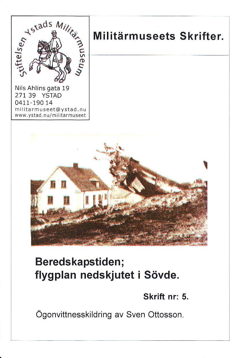 -...ffi11 ö M i I itärmuseets Skrifter. Nils Ahlins gata 19 271 39 YSTAD 0411-L9014 mi ita rm u seet@vstad. n u www.