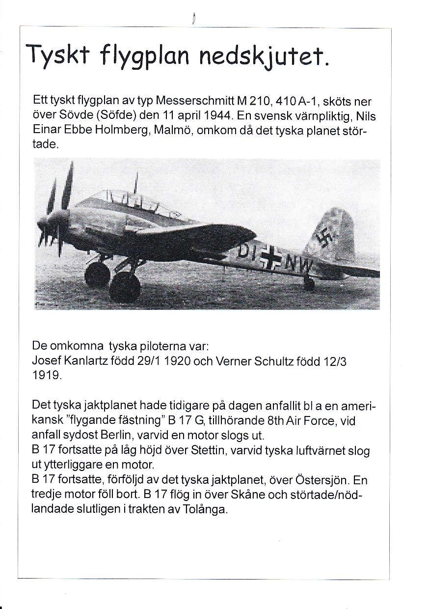 Tyskt flygplon nedskjutet. Ett tyskt flygplan av typ Messerschmitt M 2'10, 410A-1, sköts ner över Sövde (Söfde) den 11 april 1944.