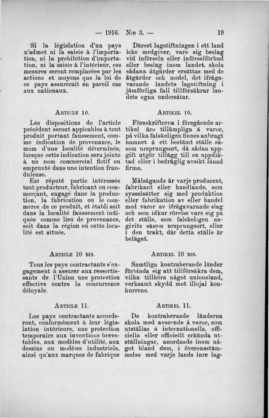 Si la législation d un pays n admet ni la saisie ä l importation, ni la prohibition d importation, ni la saisie å l intérieur, ees mesures seront remplacées par les actions et moyens que la loi de ce