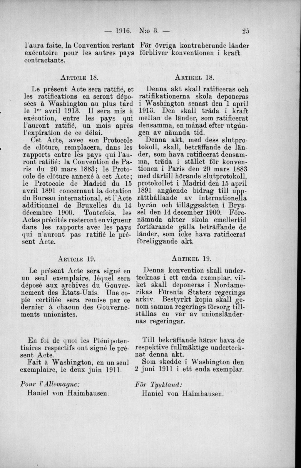 l aura faite, la Convention restant exécutoire poul les autres pays contractants. Eör övriga kontraherande länder förbliver konventionen i kraft. A r tic le 18.