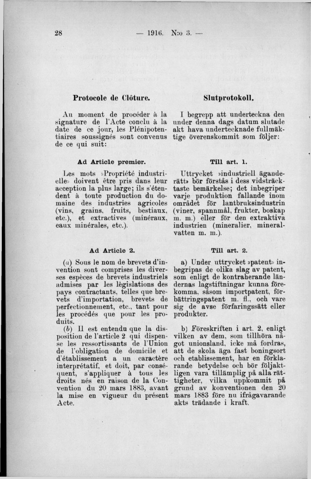 Protocole de (Jlöture. Au moment de procéder ä la signature de 1 Aete eonclu å la date de ce jour, les Plénipotentiaires soussignés sont convenus de ce qui suit: Ad A rticle premier.