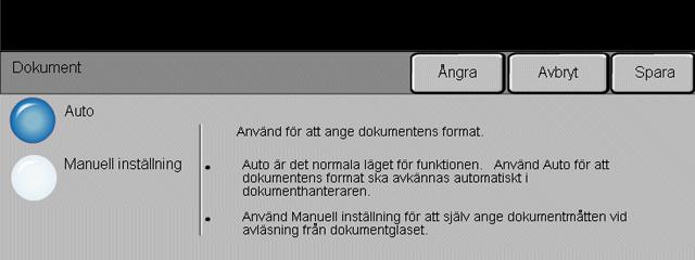 E-post Dokument Använd detta alternativ för att programmera storleken på dokumenten som ska läsas av eller aktivera maskinen så att den bestämmer storleken på dokumenten automatiskt.