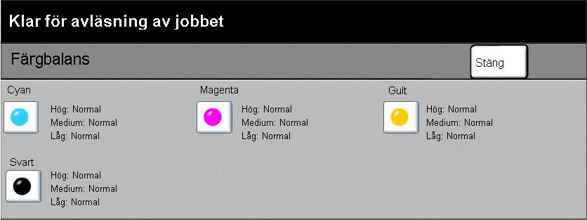 Färgbalans Kopiering Skärpa/Mättnad Använd denna funktion för att justera balansen mellan färger och mängden färg på utskriften genom att