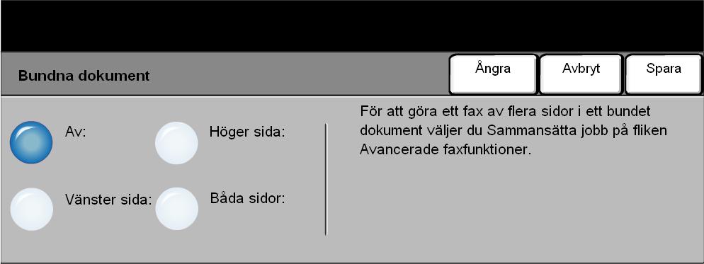 Fax Bundna dokument Använd detta alternativ för att programmera vilken sida eller sidor i ett bundet dokument som ska avläsas och faxas. Funktionen är inte tillgänglig om inte faxnumret har angetts.