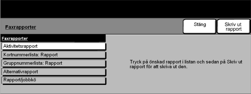 Fax Faxrapporter Funktionen används för att få statusinformation om faxfunktionen på maskinen.