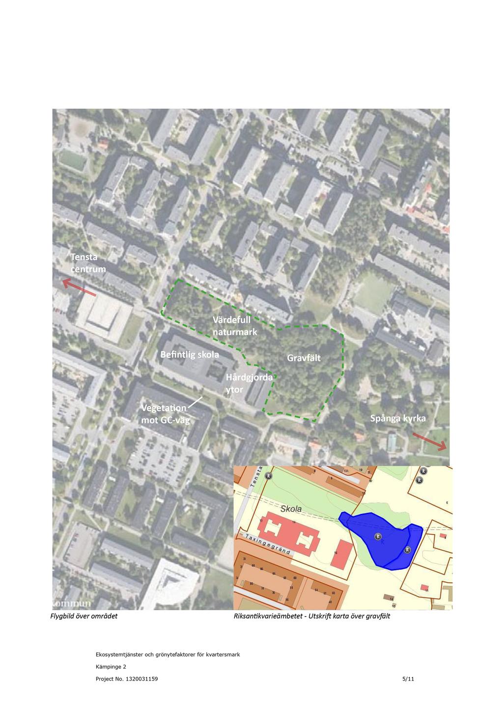 Tensta centrum Värdefull naturmark Be ntlig skola Gravfält Hårdgjorda ytor Vegeta on mot GC-väg Spånga