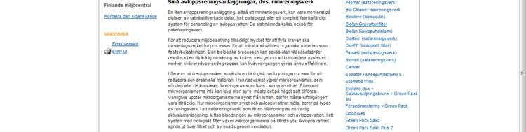 planerare finns Forskningsprojekt Hajasampo (1998-2001) och Ravinnesampo (2002-2005) SYKE har testat minireningsverk enligt