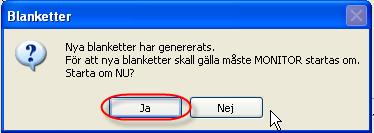 Starta MONITOR som ADMIN (om MONITOR redan körs, starta om MONITOR). Generera ALLA blanketter i MONITOR 4. Gå till rutinen S Allmänt Blanketter parametrar. 5.