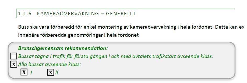 1.1.6 Kameraövervakning -Generellt Du kan idag som kund hos TriNorth välja mellan två märken av recorders och ett flertal märken av kameror.