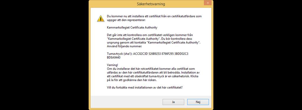 10. Bekräfta att du vill installera certifikatet genom att trycka på knappen Ja : 11.