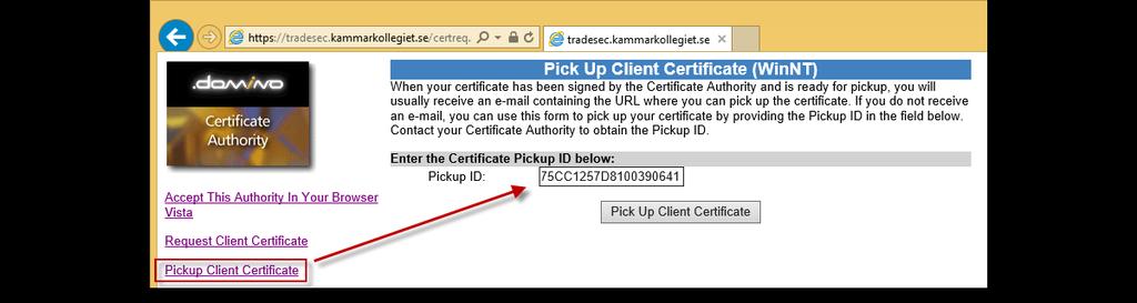 Tradesec has been approved 18. Om du använder den första länken kommer du till en sida där du kan installera klientcertifikatet 19.