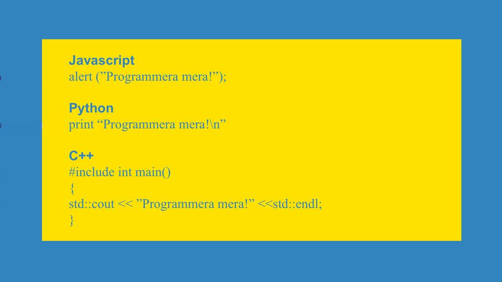 Lektionsdel 3: Jämför programmeringsspråk Arbeta två och två och besvara frågorna. Tre olika programmeringsspråk Så här ser koden ut för att få en dator att skriva ut Programmera mera!