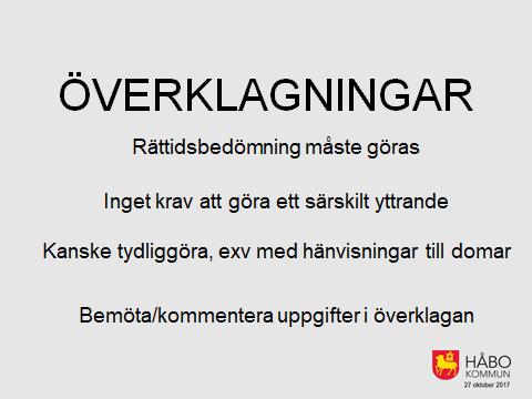 Rättidsbedömning måste göras Vi ska avgöra om överklagan kommit in i rätt tid, men i övrigt ska vi inte utreda om överklagan uppfyller de juridiska förutsättningarna för att prövas.