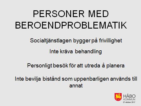 Högsta förvaltningsdomstolen, som då hette Regeringsrätten, bestämde vad som ska gälla avseende ekonomiskt bistånd till personer med beroendeproblematik, RÅ 2009 ref 103.