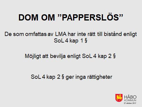 Högsta förvaltningsdomstolen (HFD) slår fast att de som fått avslag på sin asylansökan fortfarande omfattas av LMA även om de inte har rätt ill bistånd enligt den lagen, HFD 5 juni 2017, mål nr
