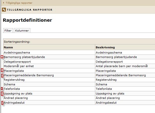 Rapporter i barnomsorg Klicka på Barnomsorg, Rapporter från den vänstra menypanelen. Nedan listas alla de rapporter som finns i barnomsorg (förskola och familjedaghem).