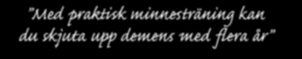 Med praktisk minnesträning kan du skjuta upp demens med flera år RECENSION AV HJÄRNBOKEN AV GABRIELLA WEJLID Jag läste en artikel på www.demenssjukdomar.