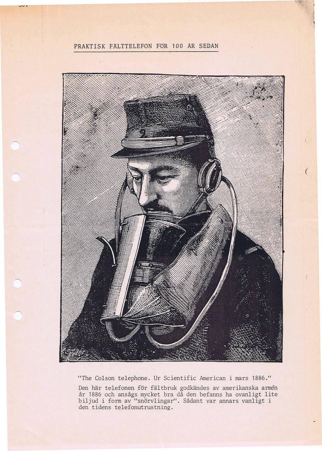 ( PRAKTSK FÄLTTELEFON FOR. 100 AR SEDAN "The Colson telephone. Ur Scientific Arnerican i mars 1886.