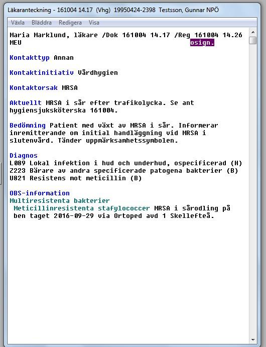 . Kontakt med ansvariga för patientjournalsystemet Idag kan alla verksamheter ta del av hygiensjuksköterskornas och hygienläkarnas Utveckling av vårdhygienjournal i den elektroniska bedömningar