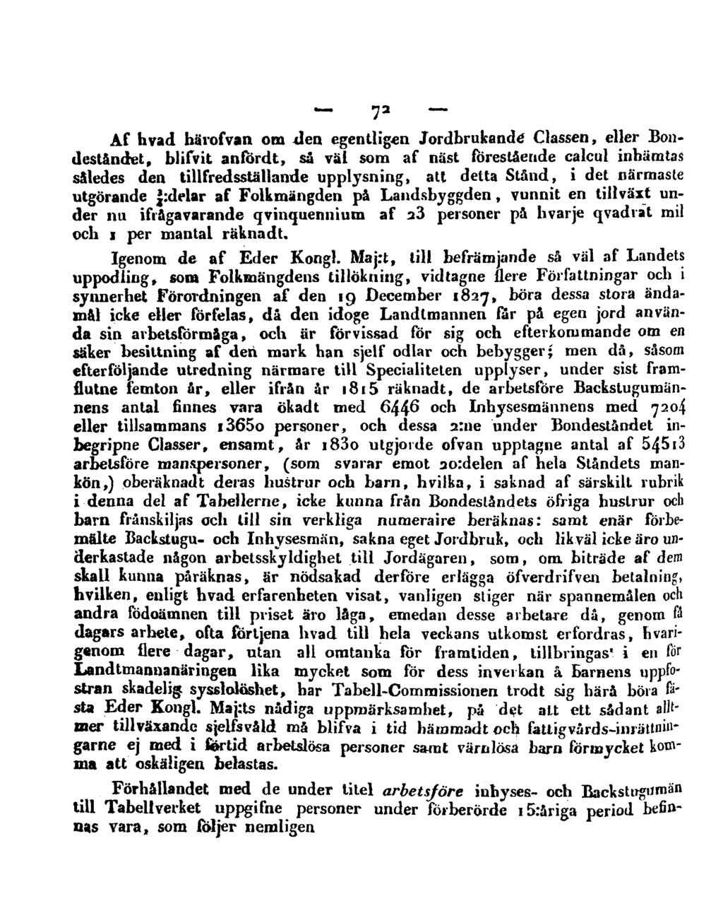 72 Af hvad bärofvan om den egentligen Jordbrukandä Classen, eller Bondeståndet, blifvit anfördt, så väl som af näst fbrestâeade calcul inhämtas således den tillfredsställande upplysning, att detta