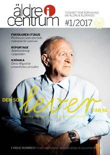 Tidskriften Äldre i Centrum Tidskrift om aktuell äldreforskning Stiftelsen Äldrecentrum ger ut tidskriften Äldre i
