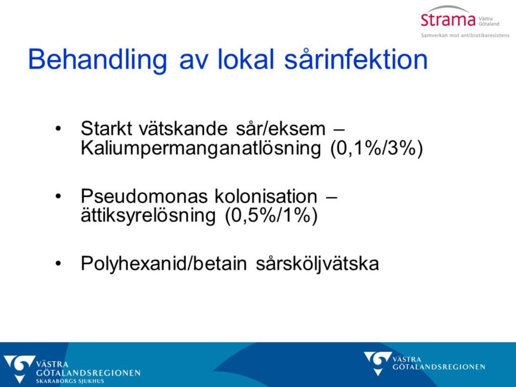 Andra bra tips. Vilken är den kliniska bilden vid en pseudomonaskolonisation? Låt deltagarna svara. Illaluktande grönsvart beläggning/sekretion.