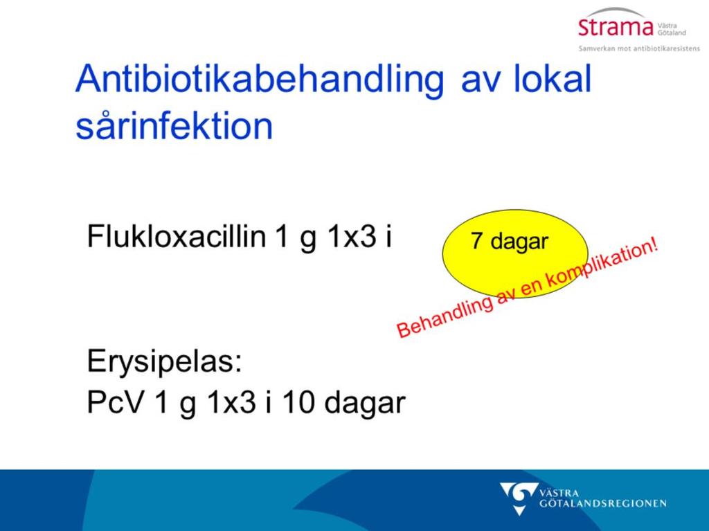 Om man kommer fram till att det föreligger indikation för antibiotika i enlighet med föregående