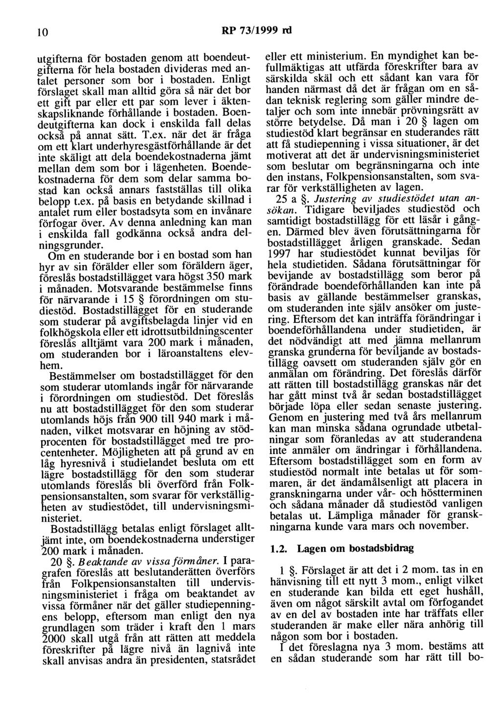 lo RP 73/1999 rd utgifterna för bostaden genom att boendeutgifterna för hela bostaden divideras med antalet personer som bor i bostaden.