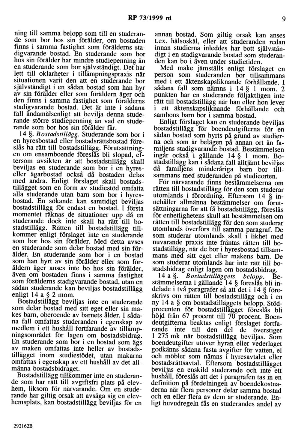 RP 73/1999 rd 9 ning till samma belopp som till en studerande som bor hos sin förälder, om bostaden finns i samma fastighet som förälderns stadigvarande bostad.