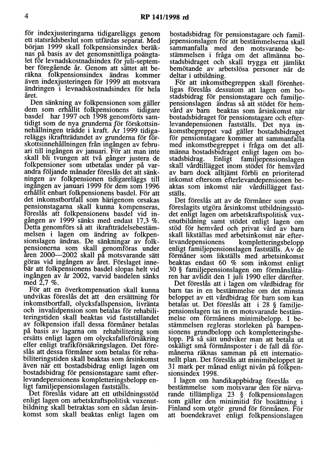 4 RP 141/1998 rd för indexjusteringarna tidigareläggs genom ett statsrådsbeslut som utfärdas separat.