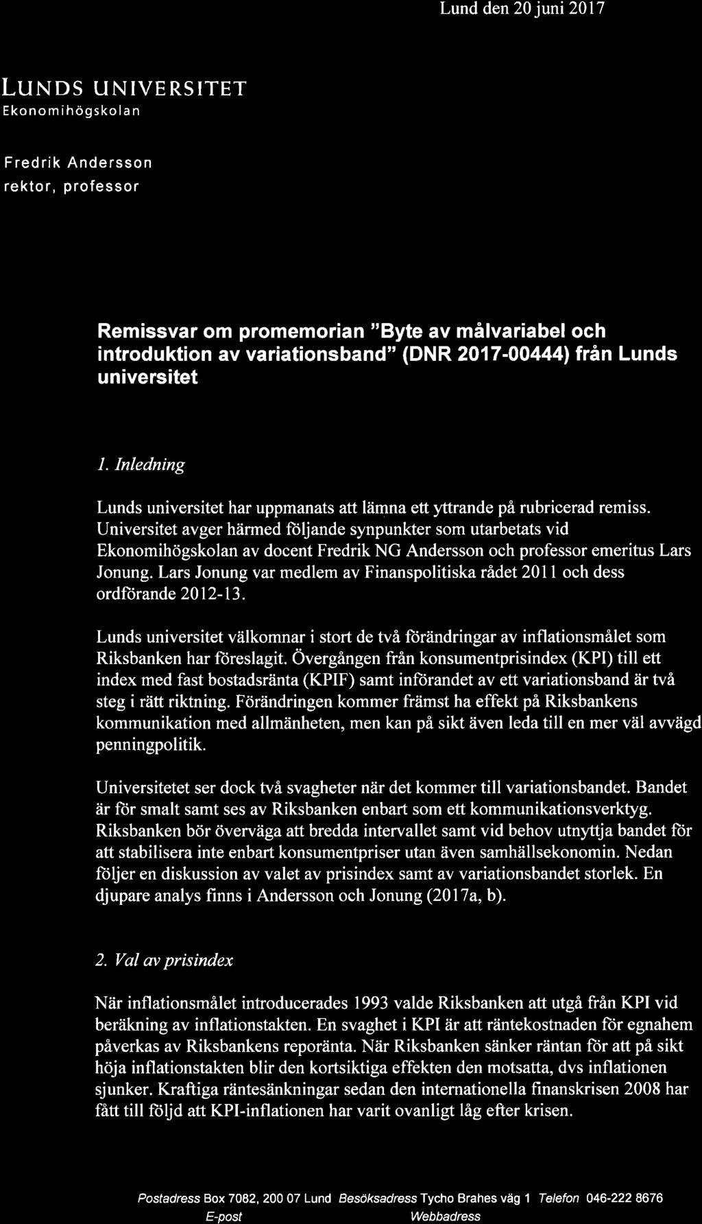 Lund den 20 juni2017 LUNDS UNIVERSITET Ekonomihögskolan Fredrik Andersson rektor, professor Remissvar om promemorian "Byte av målvariabel och introduktion av variationsband" (DNR 2017-00444) från