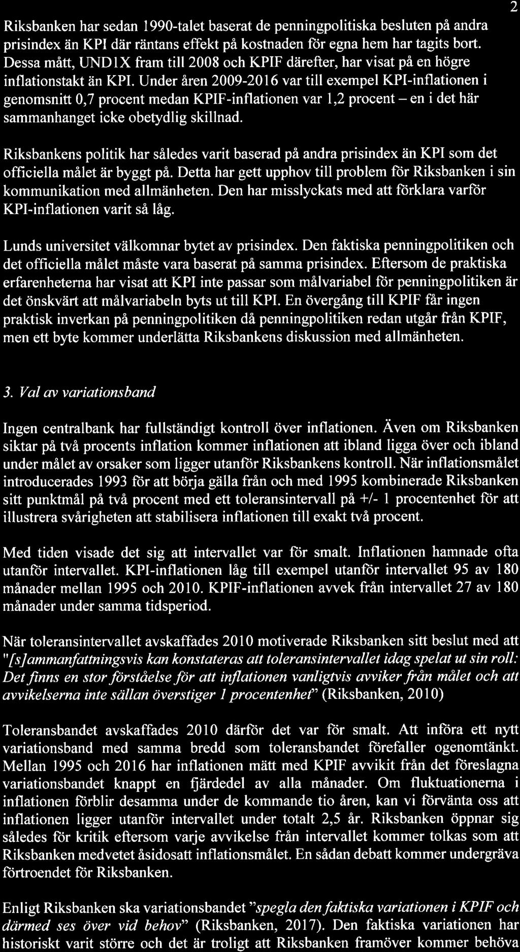 Riksbanken har sedan 1990{alet baserat de penningpolitiska besluten på andra prisindex än KPI där räntans effekt på kostnaden ftir egna hem har t gits bort.