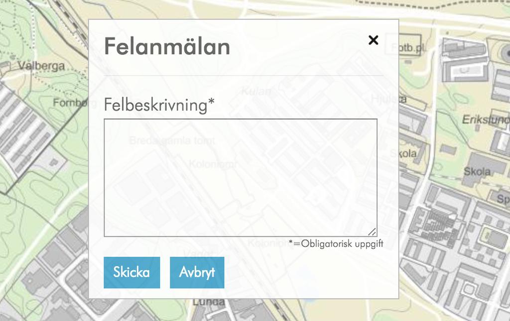 Funktioner och snabbfunktioner Felanmälan Med denna funktion kan du felanmäla funktioner i Kartsök.