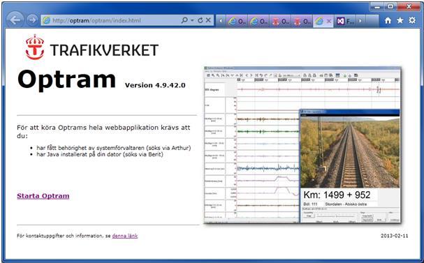 1.1 Start av Optram 1.1.1 Interna användare på Trafikverket För interna användare på Trafikverket, öppna Optram i listan System och verktyg på intranätet: http://intranat.trafikverket.