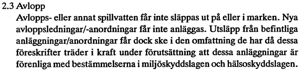 eller den naturliga grundvatten bil dn ingen. 2.3 Avlopp Avlopps- eller annat spillvatten får inte släppas ut på eller i marken.