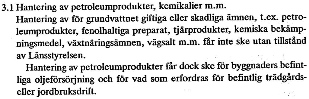 3. Yttre skyddszon 3.1 Hantering av petroleumprodukter, kemikalier m.m. Hantering av för grundvattnet giftiga eller skadliga ämnen, t.ex.