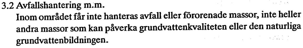 Hantering av petroleumprodukter får dock ske för byggnadersbefintliga oljeförsörjning och för vad som erfordras för befintlig trädgårdsellerjordbruksdrift. 3.2 Avfallshantering m;m.