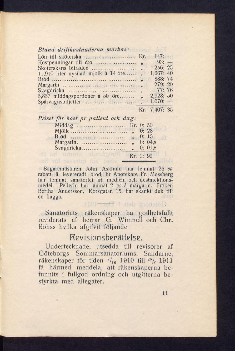 Bland driftkostnaderna märkas: Lön till sköterska... Kr. Kostpenningar till d:o... Sköterskans biträden... 11,910 liter nysilad mjölk à Höre... Bröd... Margarin... Svagdricka.