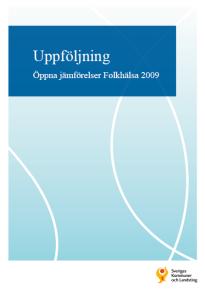 Öppna jämförelser Folkhälsa Befolkningens hälsa både påverkas av, och påverkar, välfärdens verksamheter