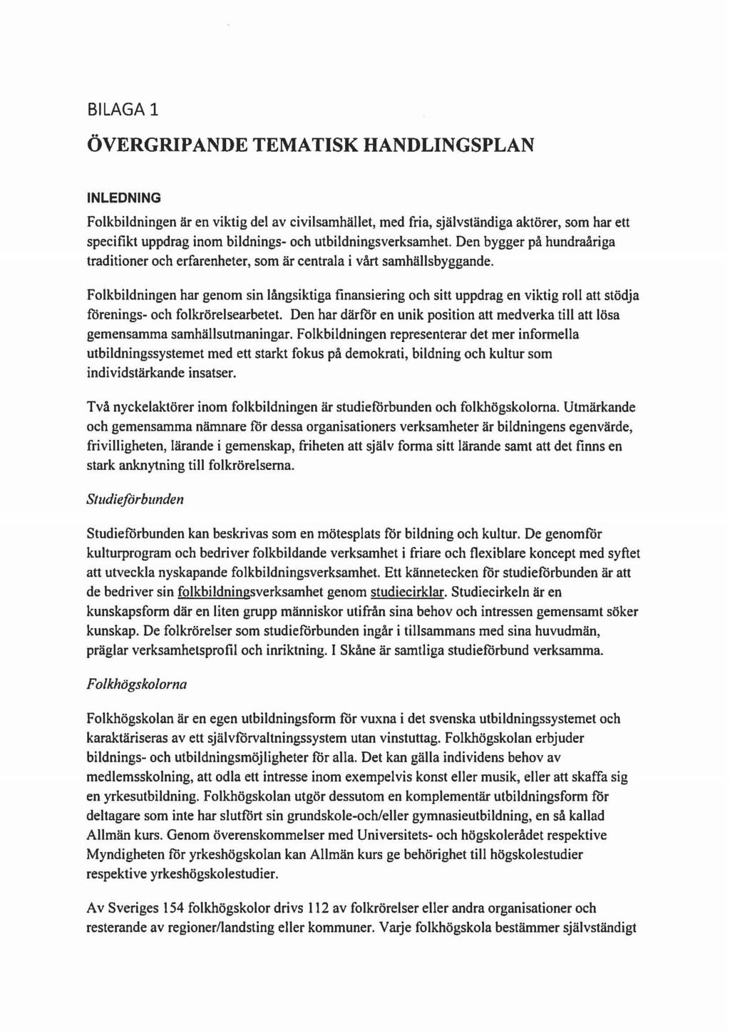 BILAGA 1 ÖVERGRIPANDE TEMATISK HANDLINGSPLAN INLEDNING Folkbildningen är en viktig del av civilsamhället, med fria, självständiga aktörer, som har ett specifikt uppdrag inom bildnings- och