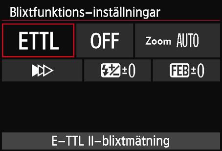 3 Ställa in blixtenn Blixtfunktionsinställningar På skärmen skiljer sig de inställbara funktionerna och vad som visas beroende på Speedlite, aktuell blixtmetod, inställningar för egen programmering