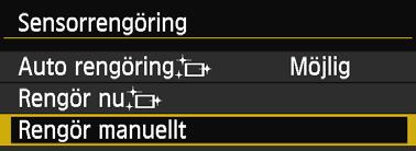 Om sensorn behöver rengöras direkt rekommenderar vi att du låter någon vid ett Canon Service Center utföra det åt dig. 1 Välj [Sensorrengöring].
